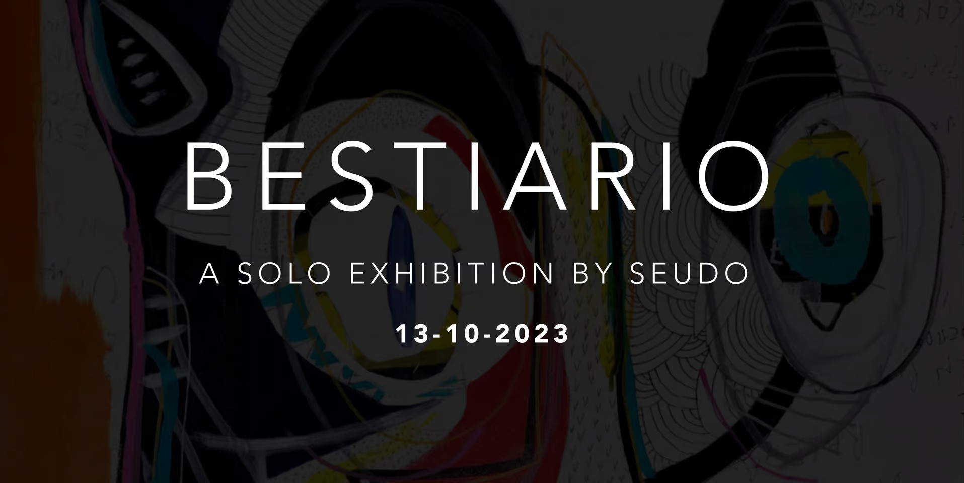 Bestiario - a solo exhibition by Seudo